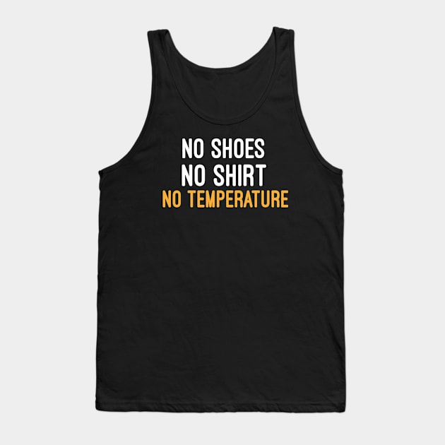 No shoes No shirt No temperature : no shoes no no temperature ,no service,no probleme Tank Top by First look